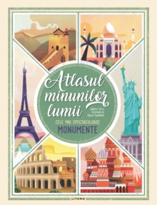 Image for Atlasul Minunilor Lumii. Cele Mai Spectaculoase Monumente