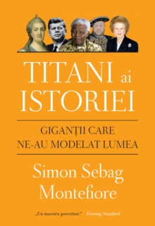 Image for Titani Ai Istoriei. Gigantii Care Ne-Au Modelat Lumea