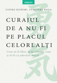Image for Curajul De A Nu Fi Pe Placul Celorlalti