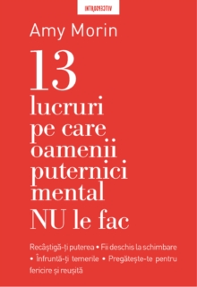 Image for 13 Lucruri Pe Care Nu Le Fac Oamenii Puternici Mental