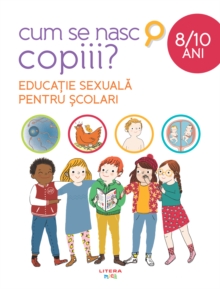Image for Cum Se Nasc Copiii?: Educatie Sexuala Pentru Scolari. 8-10 Ani