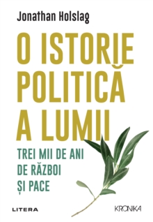 Image for O Istorie Politica a Lumii: Trei Mii De Ani De Razboi Si Pace