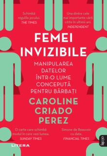 Image for FEMEI INVIZIBILE - Manipularea Datelor Intr-O Lume Conceputa Pentru Barbati