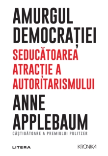 Image for Amurgul democratiei: Seducatoarea atractie a autoritarismului