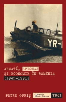 Image for Armata, spionaj si economie in Romania (1945-1991)