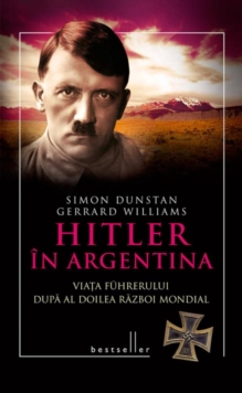 Image for Hitler in Argentina. Viata fuhrerului dupa al doilea razboi mondial