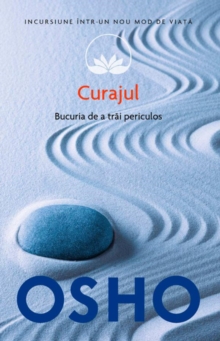 Image for Curajul. Bucuria de a trai periculos.