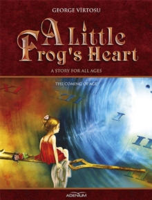Image for Little Frog's Heart. Volume 4. The Coming of Age