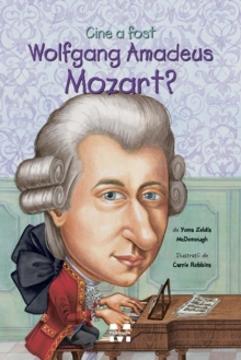 Image for Cine a fost Wolfgang Amadeus Mozart?