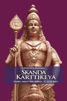 Image for Skanda Karttikeya. Legenda marelui erou spiritual, fiu al lui Shiva