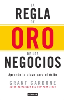 La regla de oro de los negocios - Aprende la clave del exito / The 10X Rule: The  Only Difference Between Success and Failure
