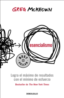 Image for Esencialismo. Logra el maximo de resultados con el minimo de esfuerzo / Essentia lism: The Disciplined Pursuit of Less