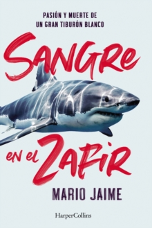 Image for Sangre En El Zafir: Las Aventuras De Un Tiburón Blanco