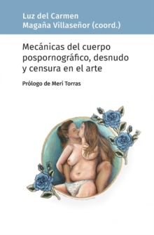 Image for Mecanicas del cuerpo pospornografico, desnudo y censura en el arte