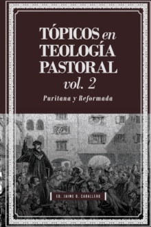 Image for Topicos en Teologia Pastoral - Vol 2 : Puritana y Reformada