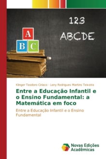 Image for Entre a Educacao Infantil e o Ensino Fundamental : a Matematica em foco
