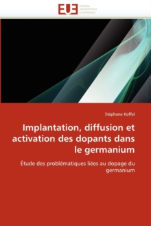 Image for Implantation, Diffusion Et Activation Des Dopants Dans Le Germanium