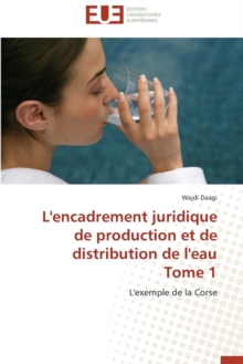 Image for L'Encadrement Juridique de Production Et de Distribution de L'Eau Tome 1