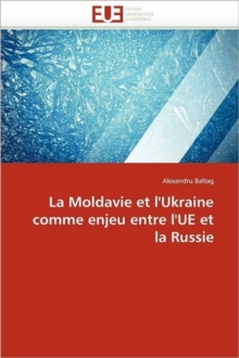 Image for La Moldavie Et l'Ukraine Comme Enjeu Entre l'Ue Et La Russie