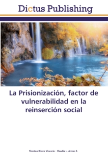 Image for La Prisionizacion, factor de vulnerabilidad en la reinsercion social