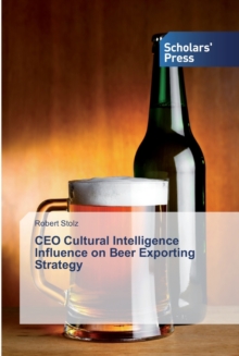 Image for CEO Cultural Intelligence Influence on Beer Exporting Strategy