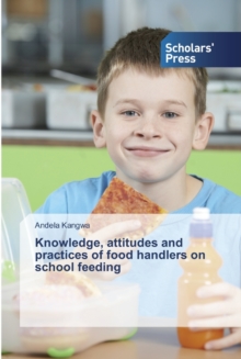 Image for Knowledge, attitudes and practices of food handlers on school feeding