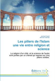 Image for Les piliers de l'Islam une vie entre religion et science