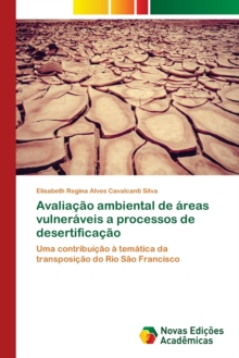 Image for Avaliacao ambiental de areas vulneraveis a processos de desertificacao