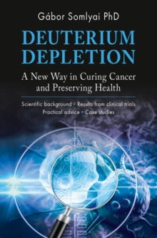 Image for Deuterium Depletion: A New Way in Curing Cancer and Preserving Health