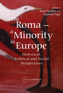Image for The Roma - A Minority in Europe: Historical, Political and Social Perspectives