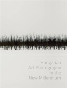 Image for Hungarian Art Photography in the New Millenium