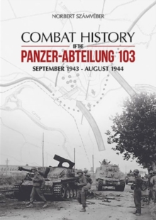 Combat History of the Panzer-Abteilung 103: September 1943 – August 1944