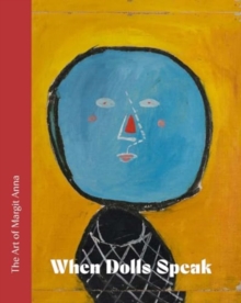 The Art of Margit Anna (1913 1991): When Dolls Speak.