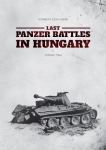 Image for Last Panzer Battles in Hungary: Spring 1945 (Softcover)
