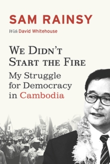 Image for We Didn't Start the Fire : My Struggle for Democracy in Cambodia
