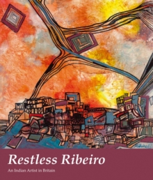 Image for Restless Ribeiro: An Indian Artist in Britain