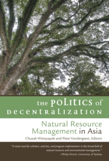 Image for The politics of decentralization  : natural resource management in Asia