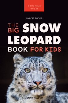 Image for Snow Leopards The Big Snow Leopard Book for Kids: 100+ Amazing Snow Leopard Facts, Photos, Quiz + More