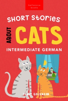 Image for Short Stories About Cats in Intermediate German: 15 Purr-fect Stories for German Learners (B1-B2 CEFR)