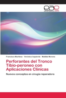 Image for Perforantes del Tronco Tibio-peroneo con Aplicaciones Clinicas
