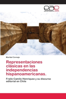 Image for Representaciones clasicas en las independencias hispanoamericanas.