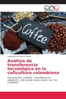 Image for Analisis de transferencia tecnologica en la caficultura colombiana