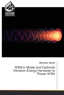 Image for RSM to Model and Optimize Vibration Energy Harvester to Power WSN