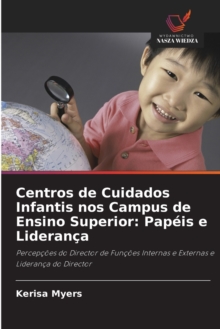 Image for Centros de Cuidados Infantis nos Campus de Ensino Superior : Papeis e Lideranca