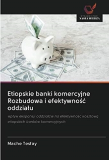 Etiopskie banki komercyjne Rozbudowa i efektywno&#347;c oddzialu