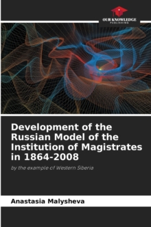 Image for Development of the Russian Model of the Institution of Magistrates in 1864-2008