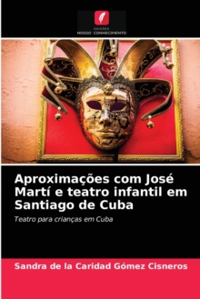 Image for Aproximacoes com Jose Marti e teatro infantil em Santiago de Cuba