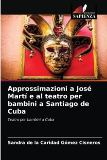 Image for Approssimazioni a Jose Marti e al teatro per bambini a Santiago de Cuba