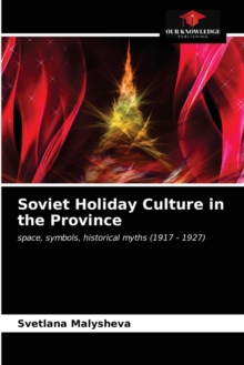 Image for Soviet Holiday Culture in the Province