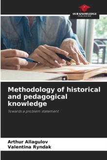 Image for Methodology of historical and pedagogical knowledge
